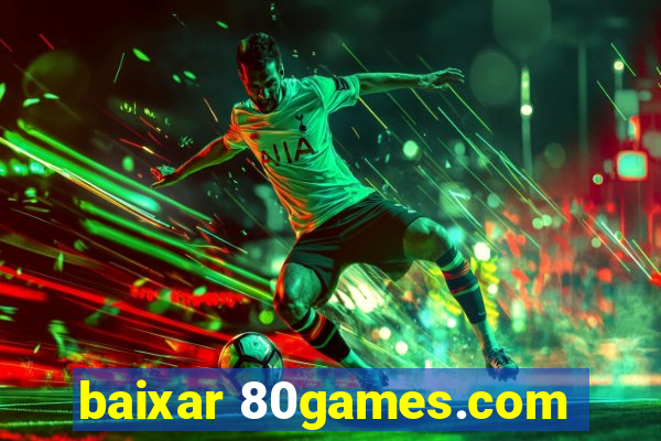 baixar 80games.com